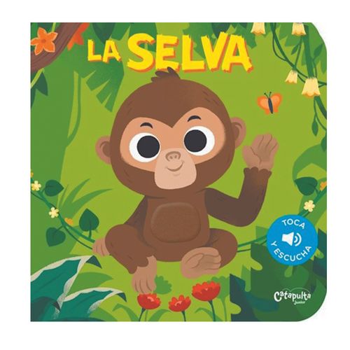 Toca y Escucha La Selva Catapulta Editores
