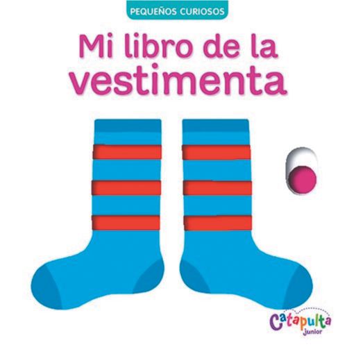 Pequeños Curiosos Mi Libro De La Vestimenta Catapulta